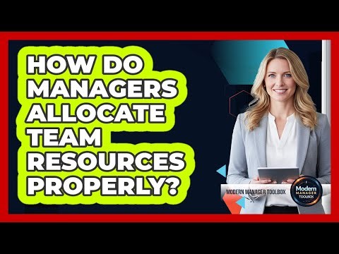 How Do Managers Allocate Team Resources Properly?