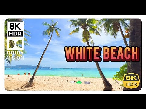 'WHITE BEACH' Boracay 8K HDR - One of the WORLD'S BEST Beaches in the World, Philippines