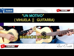 UN MOTIVO || VIHUELA || GUITARRA || MARIACHI VARGAS