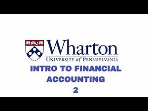 Intro to Financial Accounting Lectures 2--The Wharton School of the University of Pennsylvania