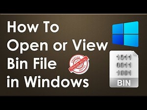 How To Open Bin File.