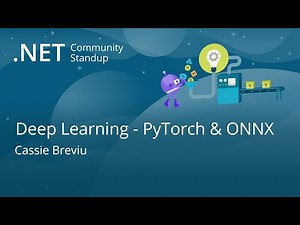 Machine Learning Community Standup - Deep Learning with PyTorch & ONNX