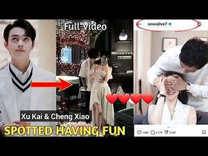 Full Video Leaked! Xu Kai & Cheng Xiao Spotted Together! Intimate Moments Leave Fans in Shock!