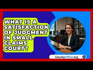 What Is A Satisfaction Of Judgment In Small Claims Court? - CountyOffice.org