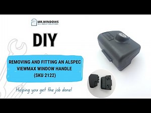 HOW TO REMOVE AND FIT AN ALSPEC VIEWMAX WINDOW HANDLE (SKU 2122) | DIY | MR. WINDOWS