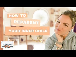 How to Begin Reparenting Your Inner Child | Healing Steps for Emotional Growth