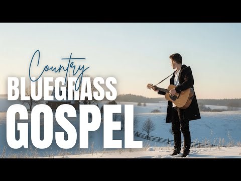 Bluegrass Gospel Music 2025 – Old-Time Appalachian Hymns for Peaceful Worship