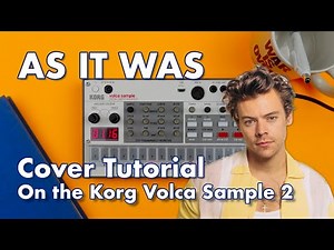 As It Was - Harry Styles - Korg Volca Sample 2 Cover Tutorial