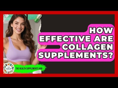 How Effective Are Collagen Supplements? - The Health Supplement Hub