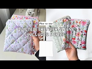 Quilted eReader Sleeve Sewing Pattern | 5 Sizes Available | Step-by-Step Video Tutorial