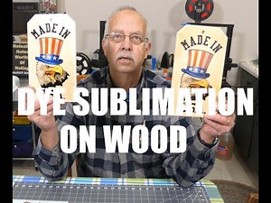 Dye Sublimation on Wood Two Methods