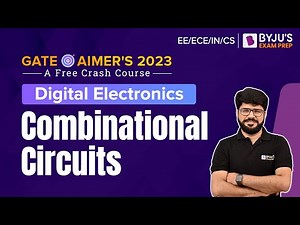 Combinational Circuits | Digital Electronics Crash Course | GATE EE/ECE/IN/CS 2023