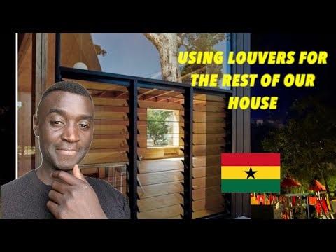 Why We Are Using Louvers For Part Of Our Ghana Build