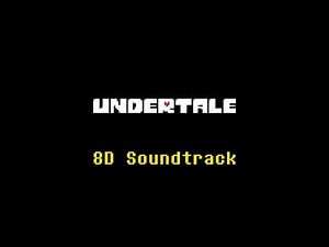 Undertale OST 001 - Once Upon A Time (8D Audio)
