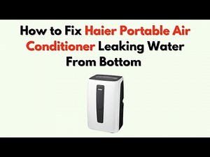 How to Fix Haier Portable Air Conditioner Leaking Water From Bottom – Drain Pan, Seal & Hose Trouble