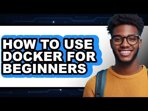 How to Use Docker for Beginners (only Way)