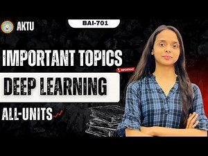 Deep Learning Important Topics | One Shot | BAI-701 | PYQ Solutions | Aktu Exams | 4th Year