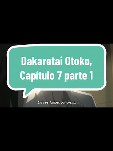Dakaretai Otoko Capítulo 7 Parte 1: Un Nuevo Comienzo