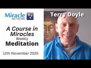 'A Course in Miracles' Meditation - Terry Doyle, 12/11/25