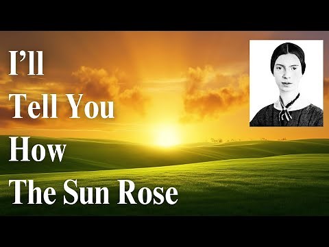 I'll Tell You How The Sun Rose by Emily Dickinson | Poetry Reading