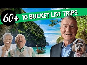 Retirement Travel Bucket List: 10 Life-Changing Trips for Seniors