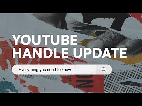 YouTube Handle Update! Everything You Need to Know