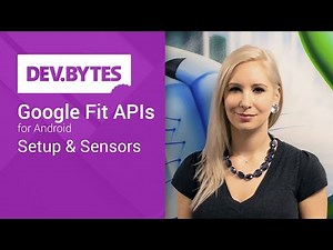 DevBytes: Google Fit APIs for Android - Setup and Sensors
