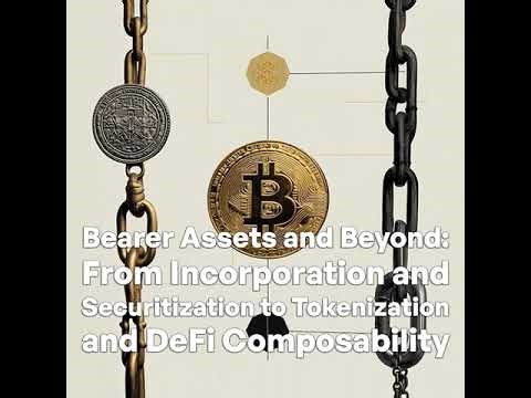 Bearer Assets and Beyond: From Incorporation and Securitization to Tokenization & DeFi Composability