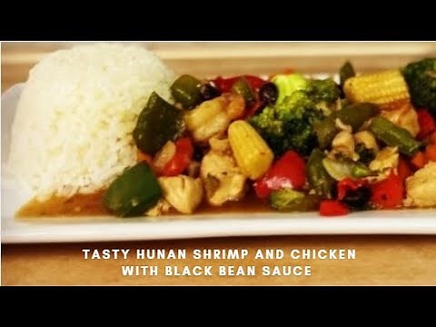 Tasty Hunan Shrimp and Chicken with Black Bean Sauce | How to make Chicken In a Black Bean Sauce