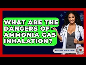 What Are The Dangers Of Ammonia Gas Inhalation? - First Response Medicine