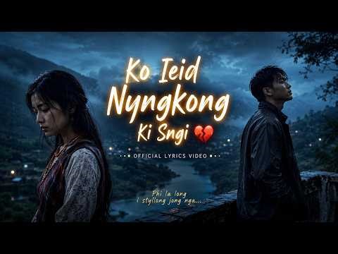Ko Ieid Nyngkong Ki Sngi 💔 | Khasi Sad Love Song | Official Lyrics Video