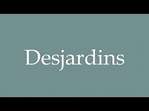 How to Pronounce ''Desjardins'' Correctly in French
