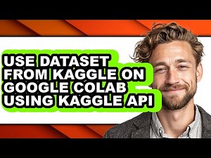 How to Use Dataset from Kaggle on Google Colab Using Kaggle Api (only Way)