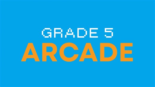 Grade 5 Creates an Arcade