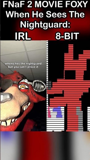 FNaF 2 Foxy When He Sees The Nightguard: - IRL VS 8-BIT