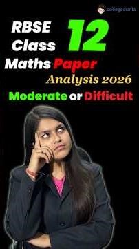 RBSE Class 12 Maths Exam 2026: Moderate to Difficult Paper – What’s Your Score?