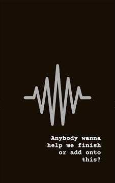 Anybody wanna help me finish or add on to this?