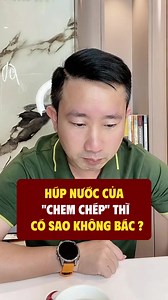 Húp nước ''chem chép'' có tốt cho sức khỏe?
