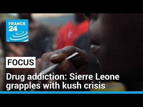 Sierre Leone grapples with kush crisis as synthetic drug wreaks havoc • FRANCE 24 English