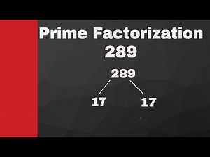 Prime Factorization 117 and 289