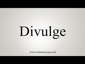 How To Say Divulge