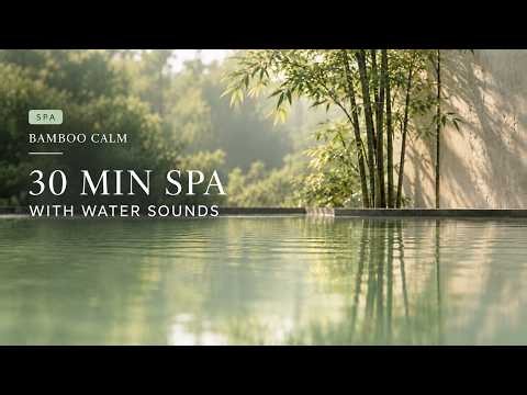 30 Minutes of Spa Music with Water Sounds 🌿 | Relax, Unwind & Reset