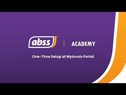 ABSS LHDN E-Invoice guide | One Time Setup at MyInvois Portal