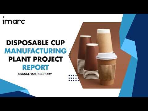 How to Start a Disposable Cup Manufacturing Plant: Project Cost Analysis