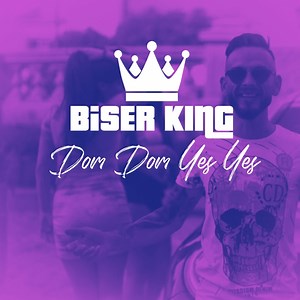Dom Dom Yes Yes - Biser King: Song Lyrics, Music Videos & Concerts