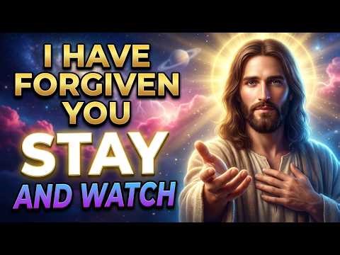 🛑 God's Message Today: I Have FORGIVEN YOU — STAY And WATCH | God Message Now For You | God Says