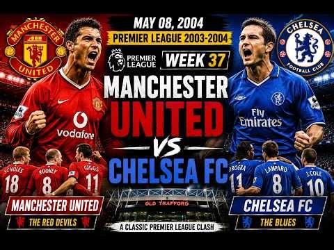 🔴 Manchester United vs Chelsea FC | Premier League 2003/04 | Full Match | Week 37 | 8 May 2004