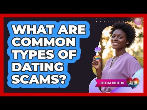 What Are Common Types of Dating Scams?