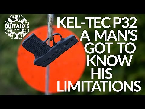 KEL-TEC P32 ~ A MAN'S GOT TO KNOW HIS LIMITATIONS XI
