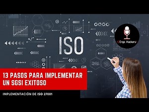 ISO 27001 - 13 Pasos sencillos para la implementación de un SGSI.